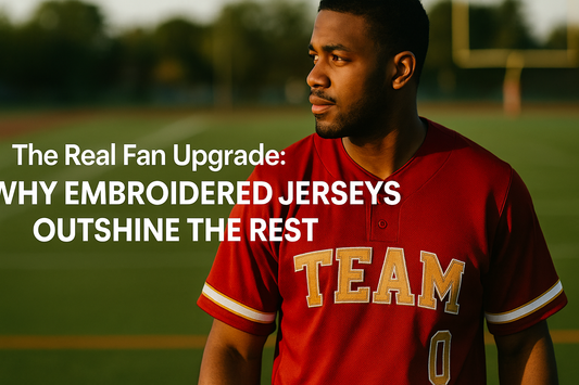 The Real Fan Upgrade: Why Embroidered Jerseys Outshine the Rest